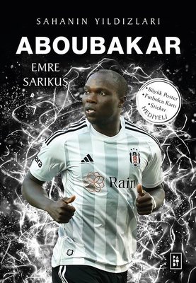 Aboubakar - Sahanın Yıldızları Emre Sarıkuş Parodi Yayınları 9786258364941