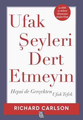 Ufak Şeyleri Dert Etmeyin - Hepsi de Gerçekten Ufak Tefek Diyojen Yayıncılık 9786259918587