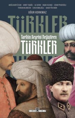Tarihin Seyrini Değiştiren Türkler Timaş Yayınları 9786256767003