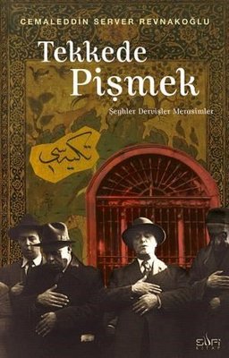 Tekkede Pişmek - Şeyler Dervişler ve Merasimler Sufi Kitap 97862579499