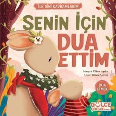 Senin İçin Dua Ettim - İlk Dini Kavramlarım - Dua Etmek Süreyya Ülker 