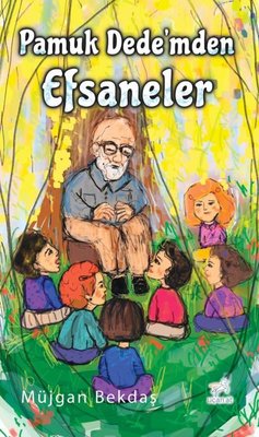 Pamuk Dede'mden Efsaneler Müjgan Bekdaş Uçan At 9786257556248