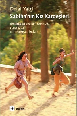 Sabiha'nın Kız Kardeşleri - Türkiye Sinemasında Kadınlar Deneyimler ve