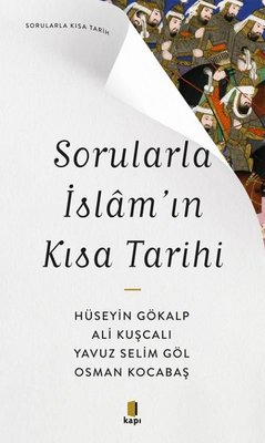 Sorularla İslam'ın Kısa Tarihi - Sorularla Kısa Tarih Kapı Yayınları 9