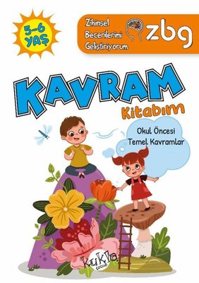 5 - 6 Yaş Kavram Kitabım - Okul Öncesi Temel Kavramlar - ZBG Zihinsel Becerilerimi Geliştiriyorum Kukla 9786052211779