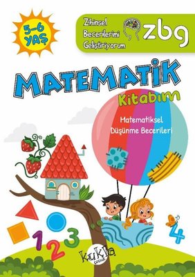 5 - 6 Yaş Matematik Kitabım - Matematiksel Düşünme Becerileri - ZBG Zi