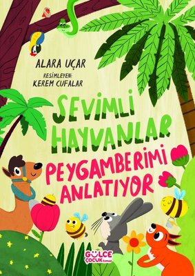 Sevimli Hayvanlar - Peygamberimi Anlatıyor Alara Uçar Gülce Çocuk 9786