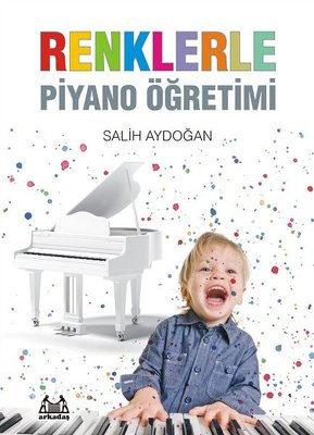 Renklerle Piyano Öğretimi Salih Aydoğan Arkadaş Yayıncılık 97860579218