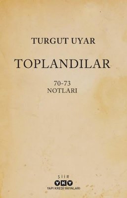 Toplandılar 70 - 73 Notları Turgut Uyar Yapı Kredi Yayınları 978975086
