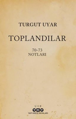 Toplandılar 70 - 73 Notları Turgut Uyar Yapı Kredi Yayınları 9789750862403
