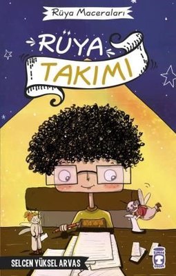 Rüya Takımı - Rüya Maceraları Selcen Yüksel Arvas Timaş Çocuk 9786256581319