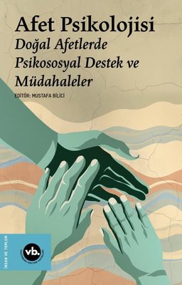 Afet Psikolojisi - Doğal Afetlerde Psikososyal Destek ve Müdahaleler V