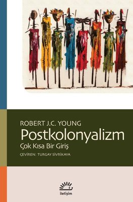 Postkolonyalizm - Çok Kısa Bir Giriş Robert J. C. Young İletişim Yayın