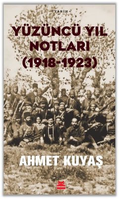 Yüzüncü Yıl Notları (1918 - 1923) Ahmet Kuyaş Kırmızı Kedi 97862541828