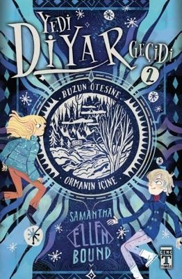 Yedi Diyar Geçidi 2 - Buzun Ötesine ve Ormanın İçine Samantha - Ellen Bound Genç Timaş 9786259464817