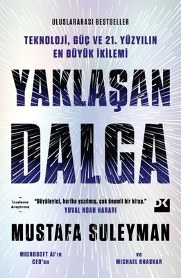 Yaklaşan Dalga - Teknoloji, Güç ve 21.Yüzyılın En Büyük İkilemi Michae