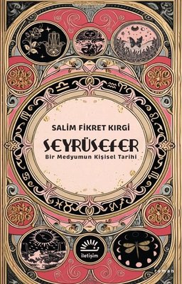 Seyrüsefer - Bir Medyumun Kişisel Tarihi Salim Fikret Kırgi İletişim Y
