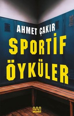 Sportif Öyküler Ahmet Çakır Mundi 9786256324145