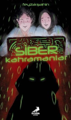 Siber Kahramanlar Feyza Şahin Erdem Çocuk 9786052793275