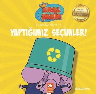 Kral Şakir Yaptığımız Seçimler-İlk Okuma Kitabı 7 Varol Yaşaroğlu Eksik Parça 9786057690500