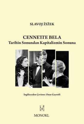 Cennette Bela - Tarihin Sonundan Kapitalizmin Sonuna Slavoj Zizek Mono