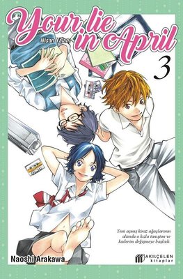 Your Lie in April - Nisan Yalanı 3 Naoshi Arakawa Akılçelen Kitaplar 9786257586511