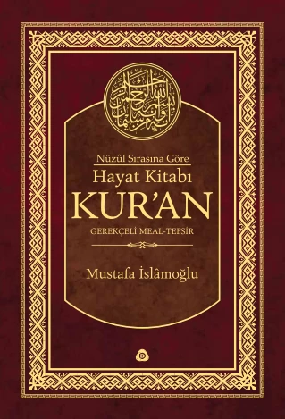 Nüzûl Sırasına Göre Hayat Kitabı Kur'an; Gerekçeli Meal