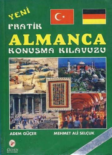 Yeni Pratik Almanca Konuşma Kılavuzu Güven Yayınevi