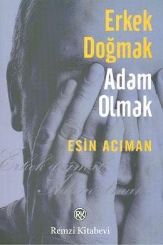 Erkek Doğmak Adam Olmak Esin Acıman Remzi Kitabevi