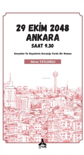 29 Ekim 2048 Ankara Saat 9.30 - Güran Tatlıoğlu