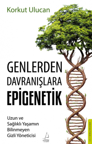Genlerden Davranışlara Epigenetik Korkut Ulucan Destek Yayınları