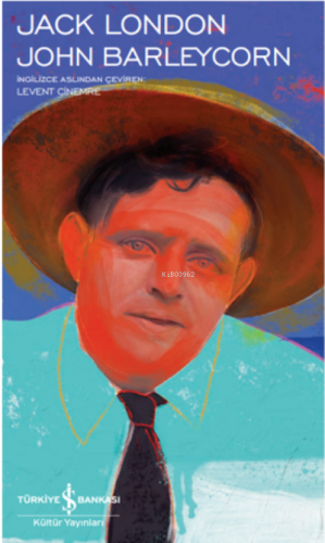 John Barleycorn Jack London Jack London İş Bankası Kültür Yayınları (K