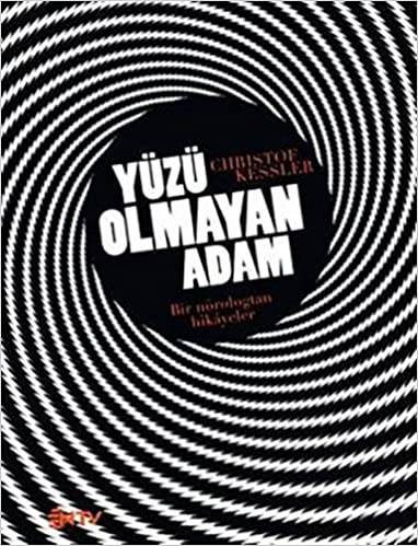 Yüzü Olmayan Adam: Bir nörologtan hikayeler
