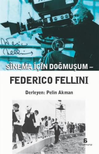 Federico Fellini Sinema İçin Doğmuşum