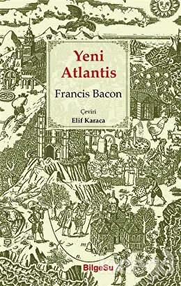 Yeni Atlantis Francis Bacon BilgeSu Yayıncılık