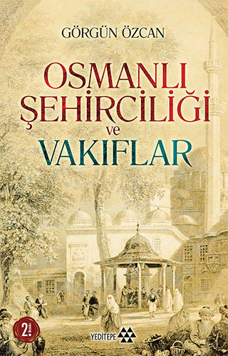 Osmanlı Şehirciliği ve Vakıflar