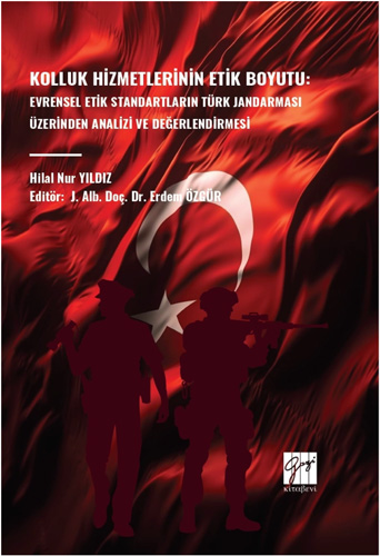 Kolluk Hizmetlerinin Etik Boyutu - Evrensel Etik Standartların Türk Ja