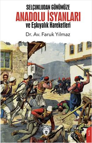 Selçukludan Günümüze Anadolu İsyanları Ve Eşkıyalık Hareketleri