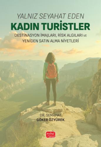 Yalnız Seyahat Eden Kadın Turistler - Destinasyon İmajları, Risk Algıl