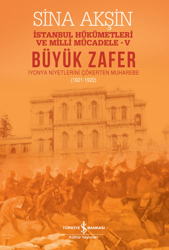 Büyük Zafer - İstanbul Hükümetleri ve Milli Mücadele - V