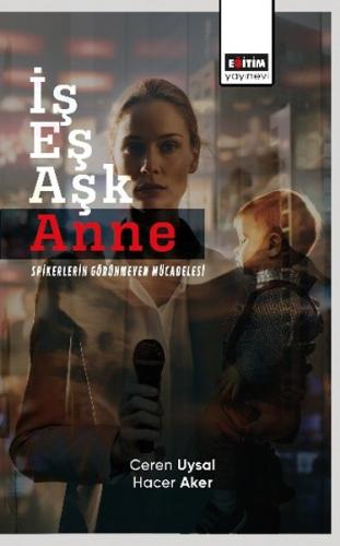 İş Eş Aşk Anne - Spikerlerin Görünmeyen Mücadelesi