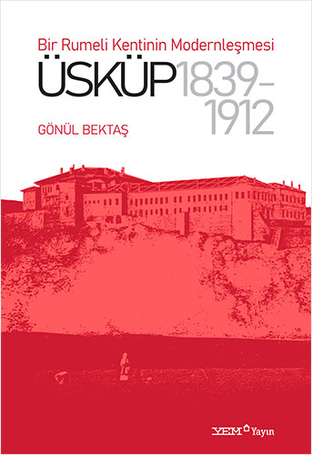 Bir Rumeli Kentinin Modernleşmesi - Üsküp 1839-1912