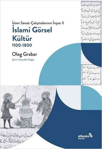 İslam Sanatı Çalışmalarının İnşası 2 - İslami Görsel Kültür 1100 - 180