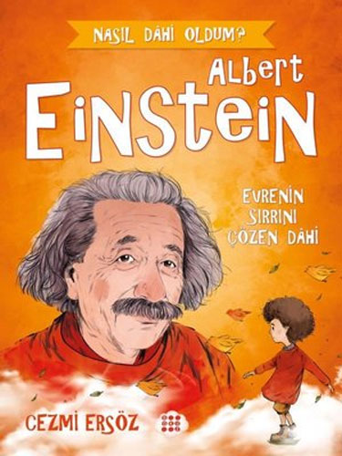 Albert Einstein: Evre'nin Sırrını Çözen Dahi