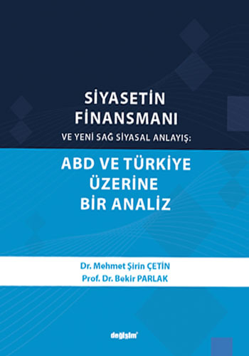 Siyasetin Finansmanı ve Yeni Sağ Siyasal Anlayış: ABD ve Türkiye Üzeri