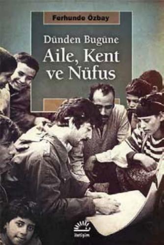 Dünden Bugüne Aile, Kent ve Nufüs