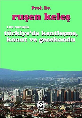 100 Soruda Türkiye`de Kentleşme, Konut ve Gecekondu Cem Yayınevi 97897