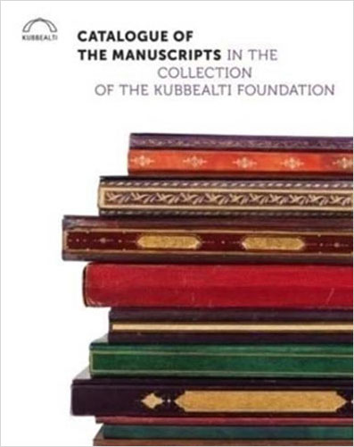 Catalogue Of The Manuscripts in The Collection Of The Kubbealtı Foundation (Ciltli)