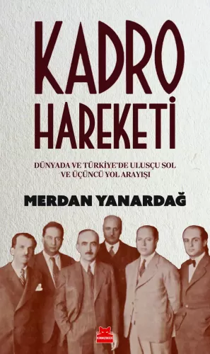 Kadro Hareketi - Dünyada ve Türkiye'de Ulusçu Sol ve Üçüncü Yol Arayışı