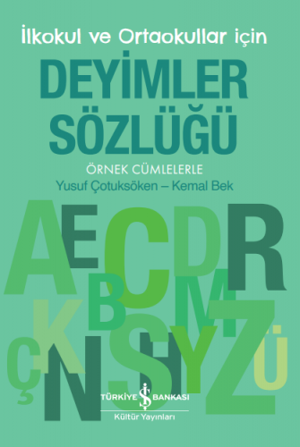 Deyimler Sözlüğü - İlkokul Ve Ortaokullar İçin - Örnek Cümlelerle
